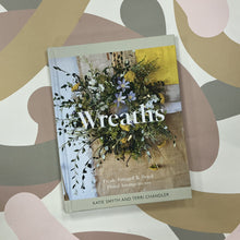 Load image into Gallery viewer, Wreaths: fresh, foraged &amp; drive floral arrangements book
