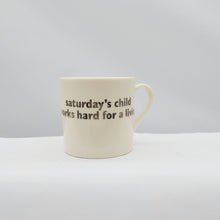 Load image into Gallery viewer, Saturday's child... mug

