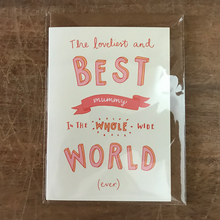 Load image into Gallery viewer, The loveliest &amp; best Mummy in the whole world... card
