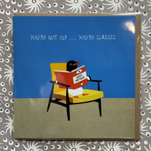 Load image into Gallery viewer, You're not old you're classic card
